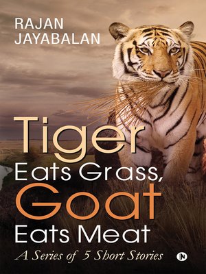cover image of Tiger Eats Grass, Goat Eats Meat